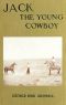 [Gutenberg 47399] • Jack the Young Cowboy: An Eastern Boy's Experiance on a Western Round-up